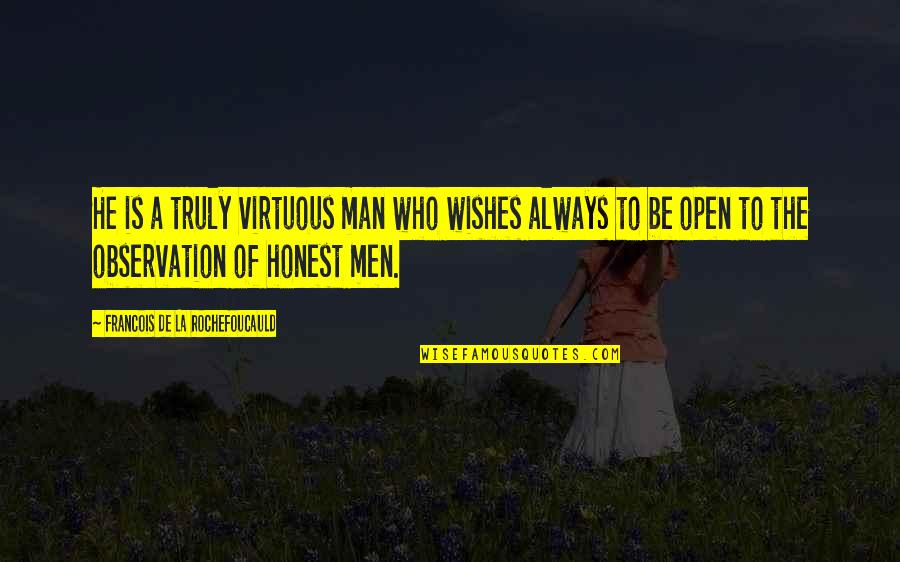 Mallalieu Point Quotes By Francois De La Rochefoucauld: He is a truly virtuous man who wishes Mallalieu Point Quotes By Francois De La Rochefoucauld: He is a truly virtuous man who wishes