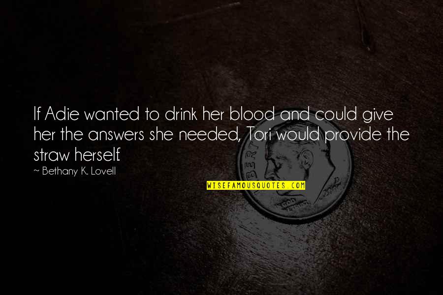 Mallards Baseball Quotes By Bethany K. Lovell: If Adie wanted to drink her blood and
