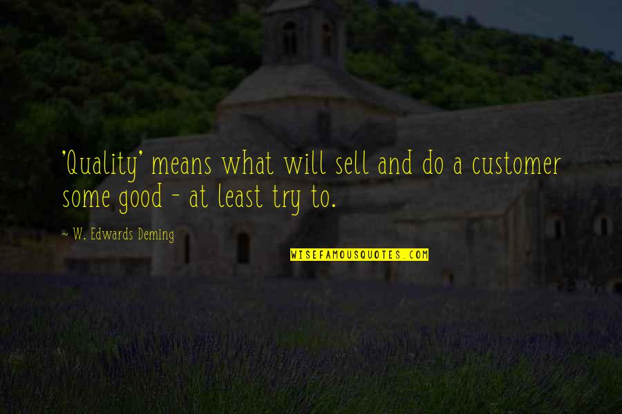 Mallaui Quotes By W. Edwards Deming: 'Quality' means what will sell and do a