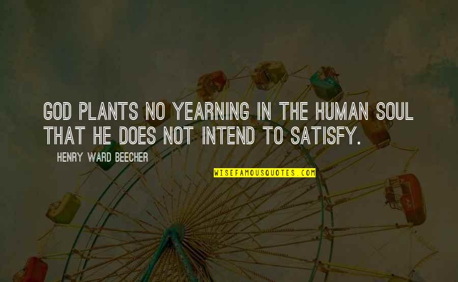 Mallenco Referee Quotes By Henry Ward Beecher: God plants no yearning in the human soul Mallenco Referee Quotes By Henry Ward Beecher: God plants no yearning in the human soul