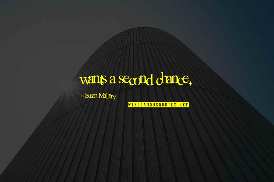 Mallery Quotes By Susan Mallery: wants a second chance.