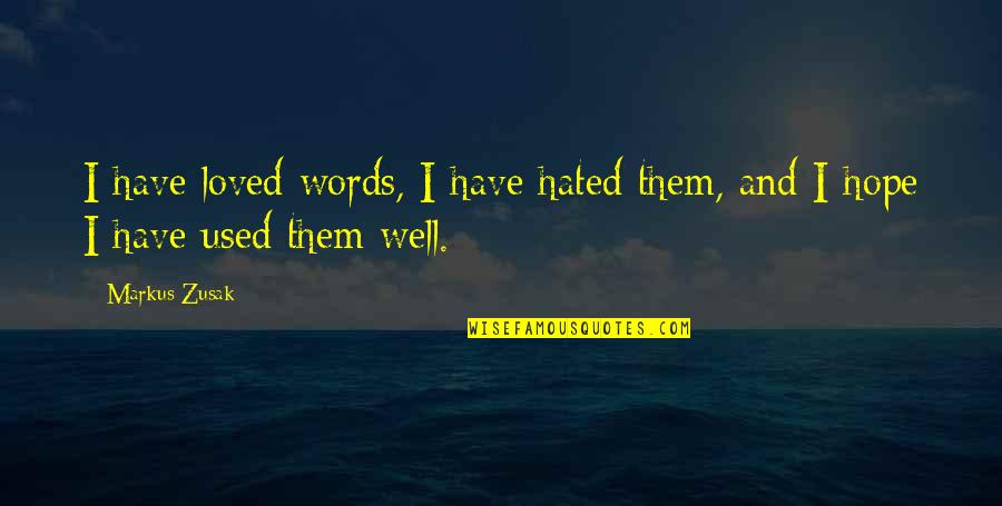 Malleswaram 8th Cross Quotes By Markus Zusak: I have loved words, I have hated them,