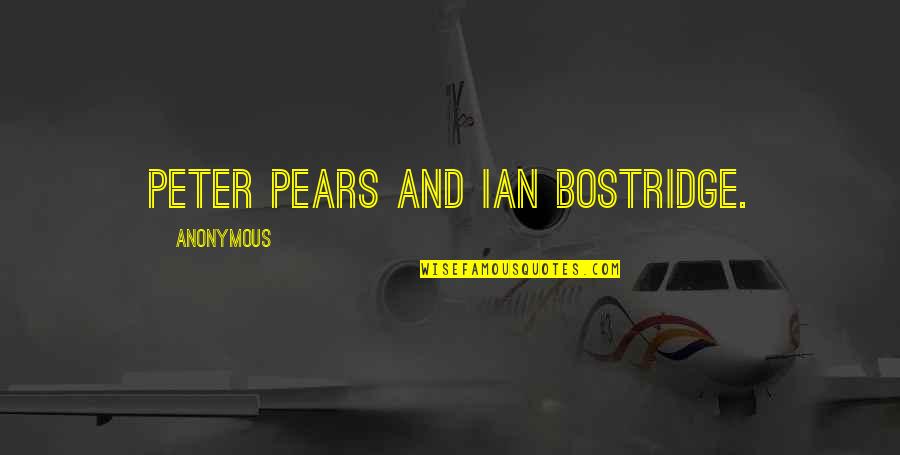Mallett Quotes By Anonymous: Peter Pears and Ian Bostridge. Mallett Quotes By Anonymous: Peter Pears and Ian Bostridge.