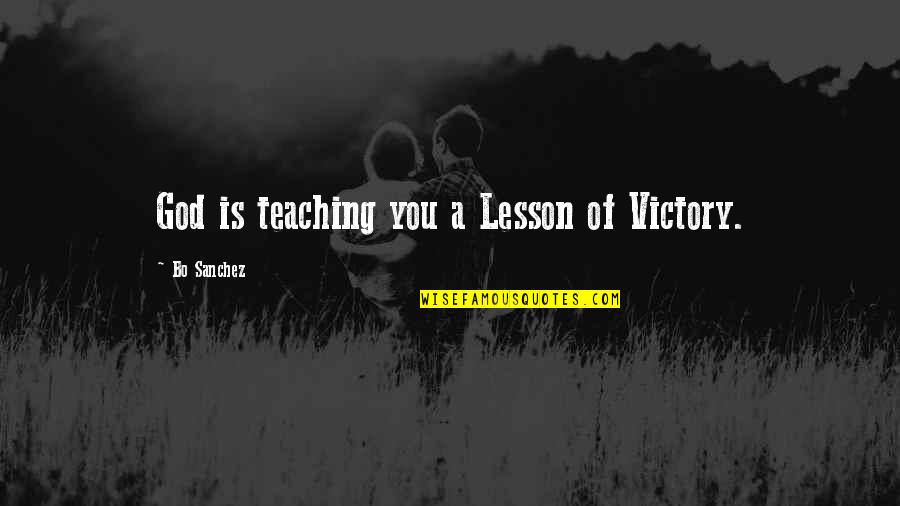 Mallett Quotes By Bo Sanchez: God is teaching you a Lesson of Victory. Mallett Quotes By Bo Sanchez: God is teaching you a Lesson of Victory.