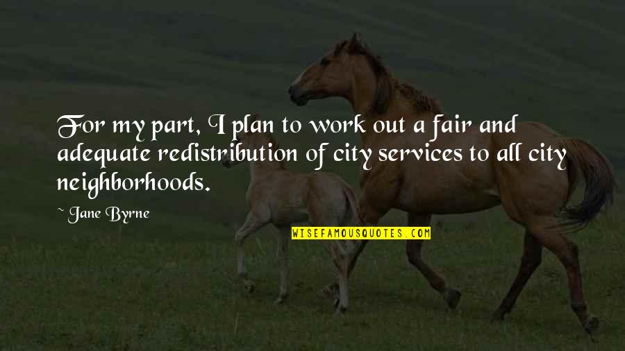 Mallette Feed Quotes By Jane Byrne: For my part, I plan to work out