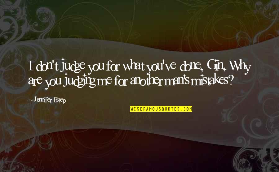 Malleus Maleficarum Misogyny Quotes By Jennifer Estep: I don't judge you for what you've done, Malleus Maleficarum Misogyny Quotes By Jennifer Estep: I don't judge you for what you've done,