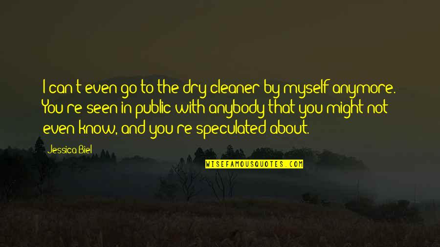 Malleus Maleficarum Misogyny Quotes By Jessica Biel: I can't even go to the dry cleaner Malleus Maleficarum Misogyny Quotes By Jessica Biel: I can't even go to the dry cleaner