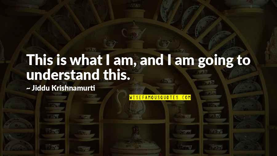 Malleus Maleficarum Misogyny Quotes By Jiddu Krishnamurti: This is what I am, and I am Malleus Maleficarum Misogyny Quotes By Jiddu Krishnamurti: This is what I am, and I am