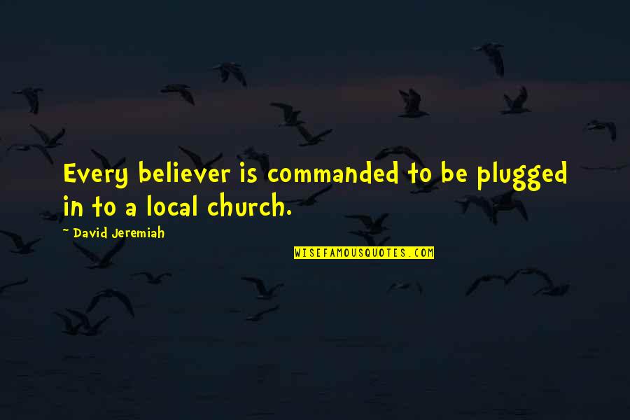 Malleus Maleficarum Supernatural Quotes By David Jeremiah: Every believer is commanded to be plugged in Malleus Maleficarum Supernatural Quotes By David Jeremiah: Every believer is commanded to be plugged in
