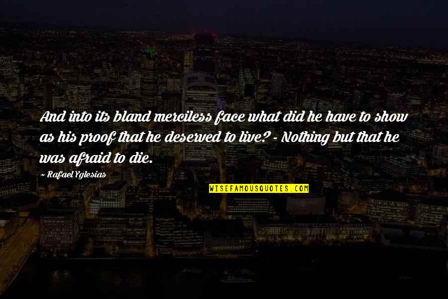 Malleus Maleficarum Supernatural Quotes By Rafael Yglesias: And into its bland merciless face what did Malleus Maleficarum Supernatural Quotes By Rafael Yglesias: And into its bland merciless face what did