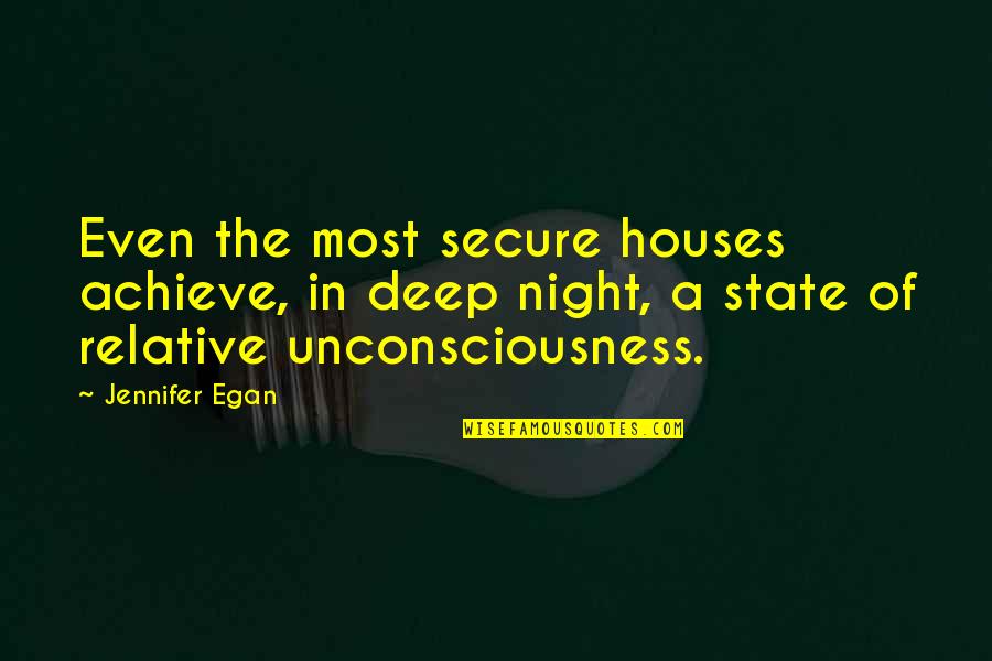 Malleza Asturias Quotes By Jennifer Egan: Even the most secure houses achieve, in deep