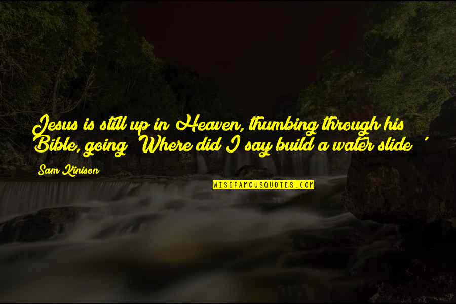 Malli Poo Quotes By Sam Kinison: Jesus is still up in Heaven, thumbing through Malli Poo Quotes By Sam Kinison: Jesus is still up in Heaven, thumbing through