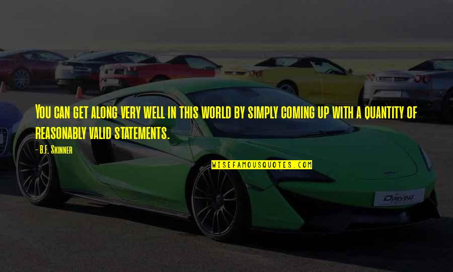 Malliet Consulting Quotes By B.F. Skinner: You can get along very well in this Malliet Consulting Quotes By B.F. Skinner: You can get along very well in this