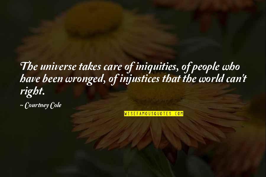 Mallikarjun Swetha Quotes By Courtney Cole: The universe takes care of iniquities, of people
