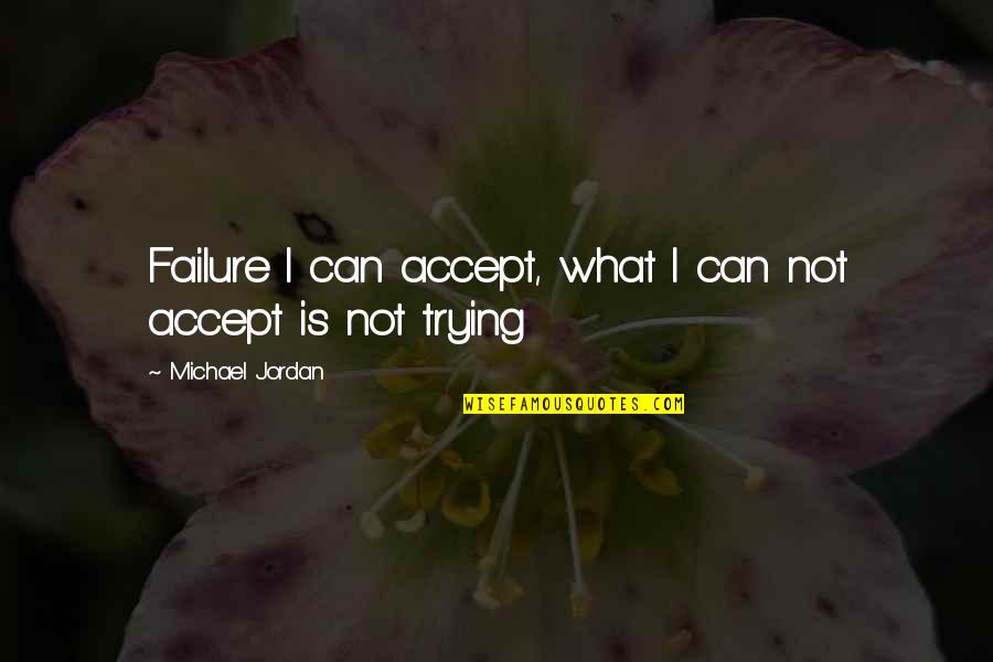 Mallikarjuna Nallegowda Quotes By Michael Jordan: Failure I can accept, what I can not
