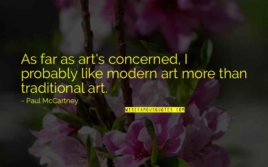 Mallkimi I Burrit Quotes By Paul McCartney: As far as art's concerned, I probably like