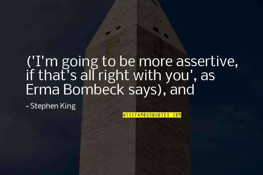 Mallman Music Quotes By Stephen King: ('I'm going to be more assertive, if that's