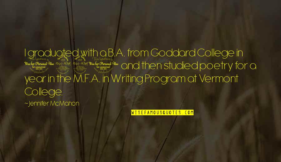 Malloch Elementary Quotes By Jennifer McMahon: I graduated with a B.A. from Goddard College Malloch Elementary Quotes By Jennifer McMahon: I graduated with a B.A. from Goddard College