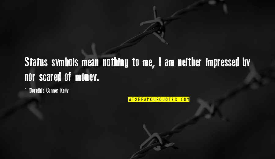 Mallomars Where To Buy Quotes By Dorethia Conner Kelly: Status symbols mean nothing to me, I am