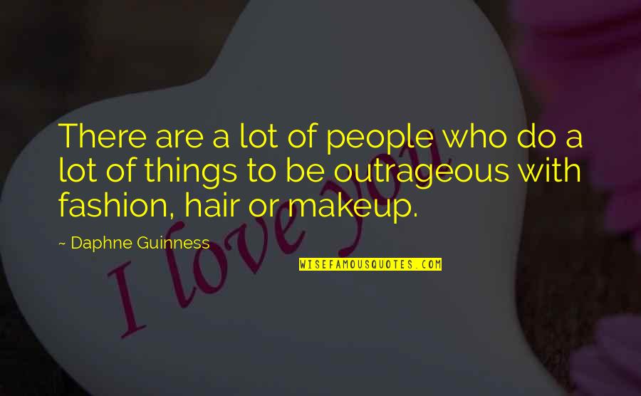 Mallory Hopkins Quotes By Daphne Guinness: There are a lot of people who do