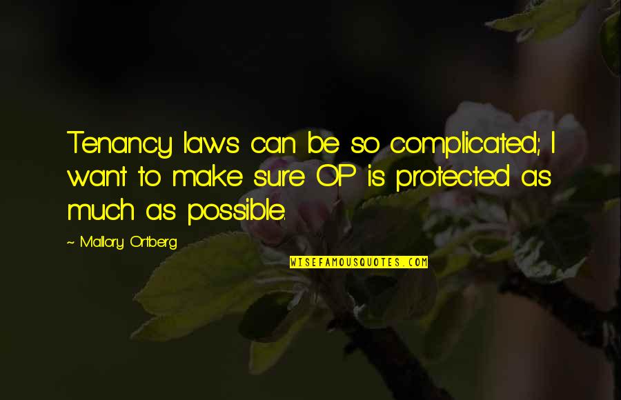 Mallory Quotes By Mallory Ortberg: Tenancy laws can be so complicated; I want