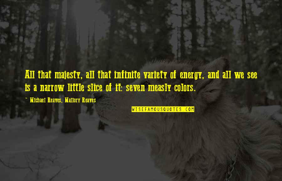 Mallory Quotes By Michael Reaves, Mallory Reaves: All that majesty, all that infinite variety of