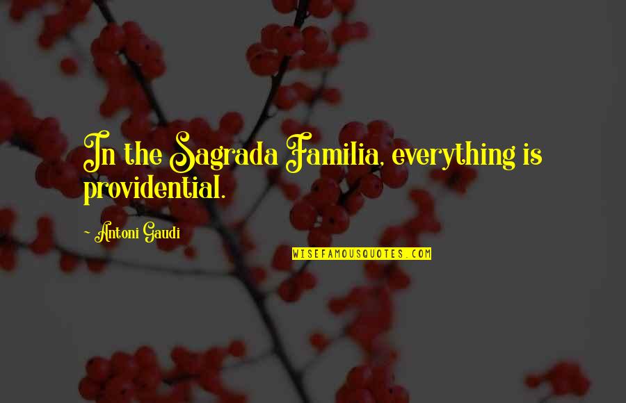 Mallozzi Pilates Quotes By Antoni Gaudi: In the Sagrada Familia, everything is providential.