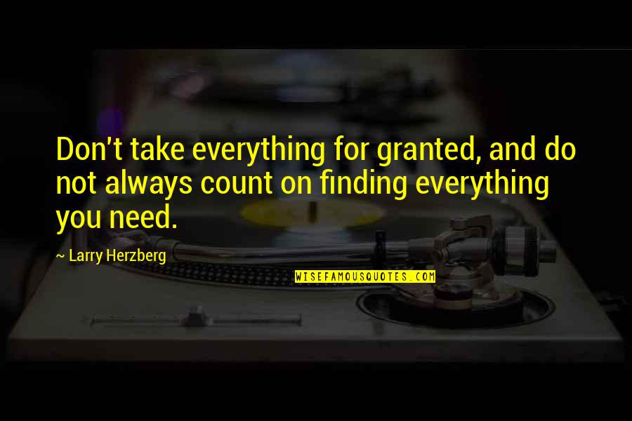 Mallozzi Pilates Quotes By Larry Herzberg: Don't take everything for granted, and do not