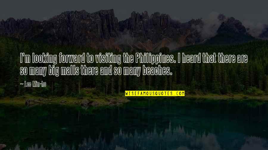 Malls Quotes By Lee Min-ho: I'm looking forward to visiting the Philippines. I Malls Quotes By Lee Min-ho: I'm looking forward to visiting the Philippines. I