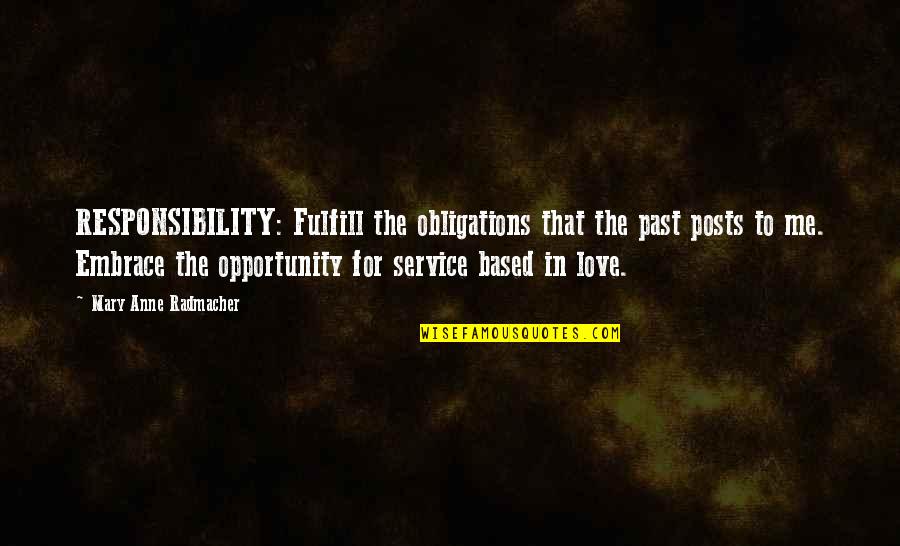 Mally Roncal Quotes By Mary Anne Radmacher: RESPONSIBILITY: Fulfill the obligations that the past posts Mally Roncal Quotes By Mary Anne Radmacher: RESPONSIBILITY: Fulfill the obligations that the past posts