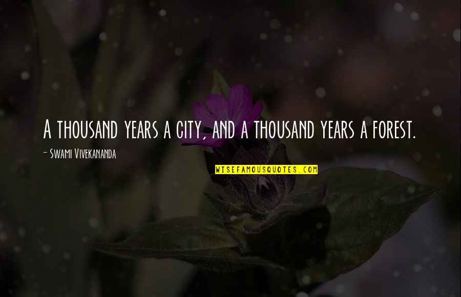 Malmborg Nursery Quotes By Swami Vivekananda: A thousand years a city, and a thousand