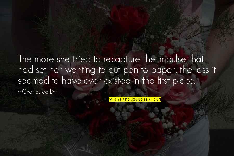 Malmer Asset Quotes By Charles De Lint: The more she tried to recapture the impulse