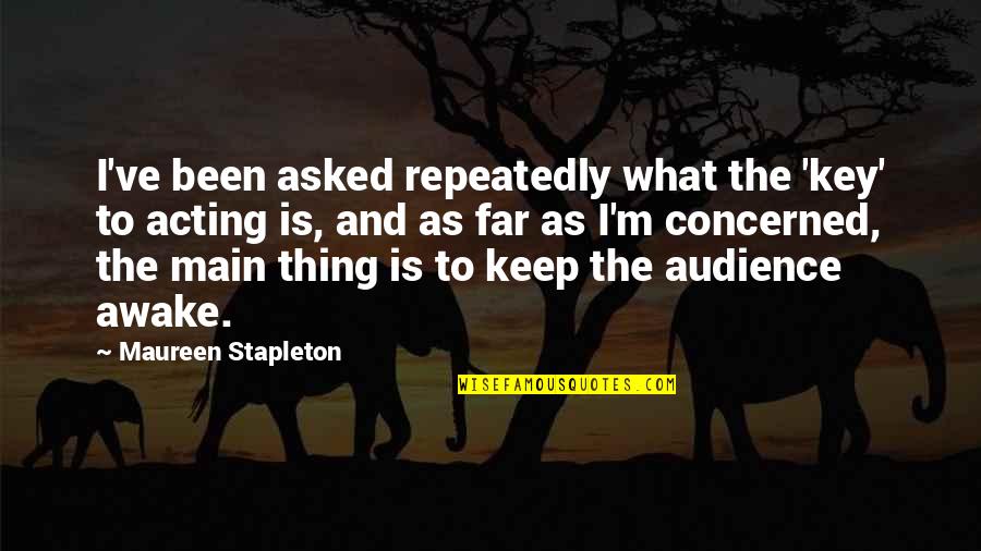 Malmer Asset Quotes By Maureen Stapleton: I've been asked repeatedly what the 'key' to