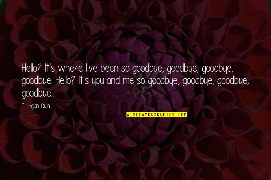 Malmesbury Postal Code Quotes By Tegan Quin: Hello? It's where I've been so goodbye, goodbye,