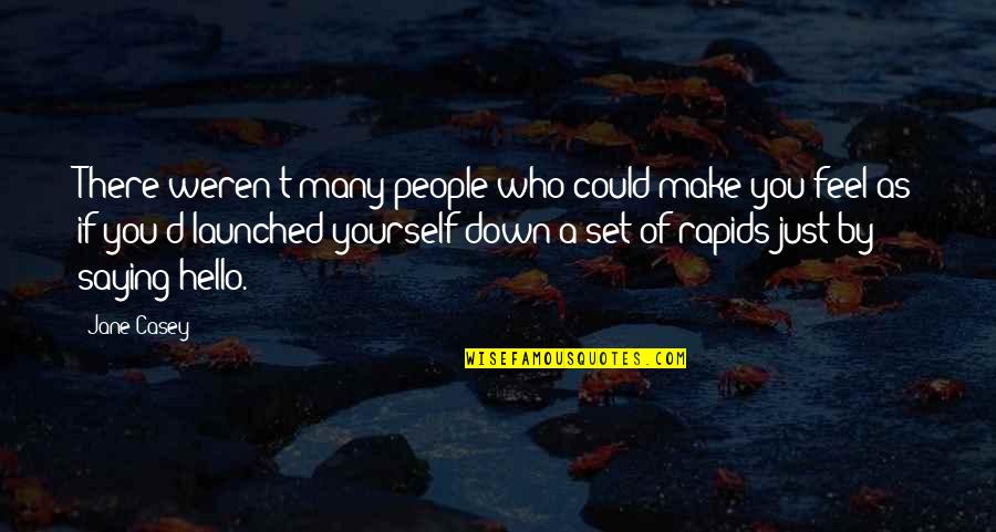 Malmi B Za Quotes By Jane Casey: There weren't many people who could make you