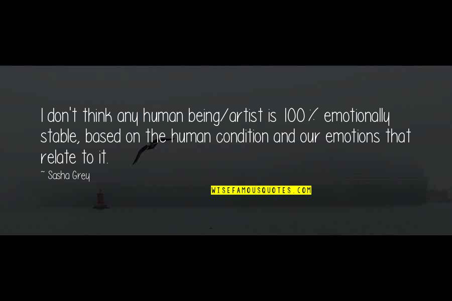 Malmi B Za Quotes By Sasha Grey: I don't think any human being/artist is 100%