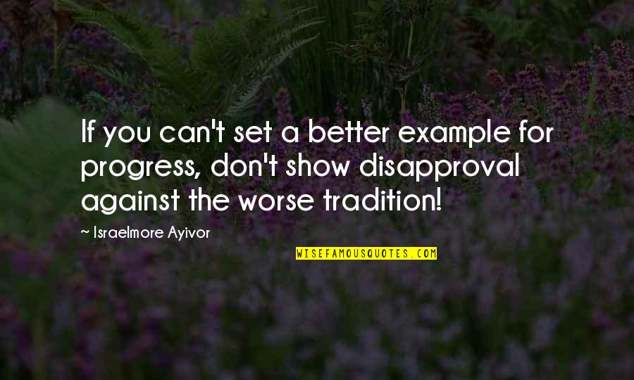 Malmon Beta Quotes By Israelmore Ayivor: If you can't set a better example for