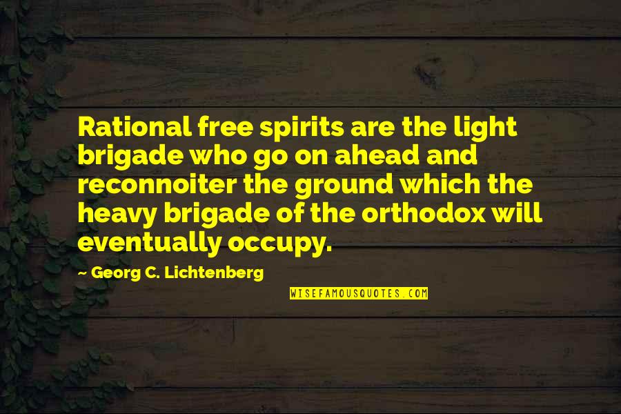 Malmsten Swedish Goggle Quotes By Georg C. Lichtenberg: Rational free spirits are the light brigade who