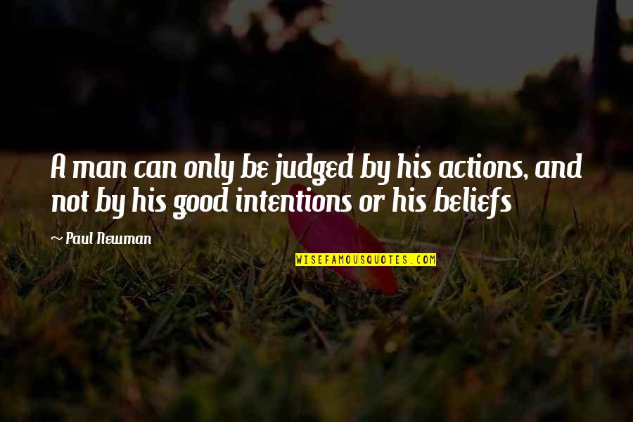 Malnourishment And Undernourishment Quotes By Paul Newman: A man can only be judged by his Malnourishment And Undernourishment Quotes By Paul Newman: A man can only be judged by his