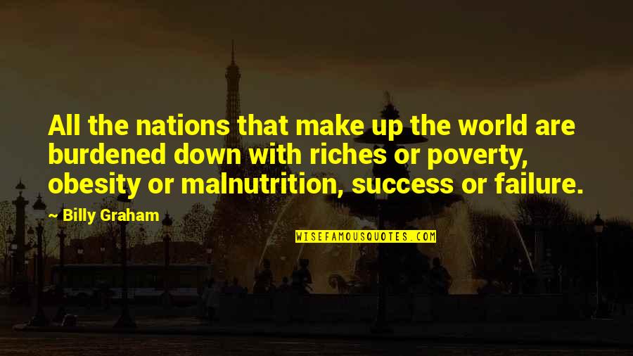 Malnutrition Quotes By Billy Graham: All the nations that make up the world