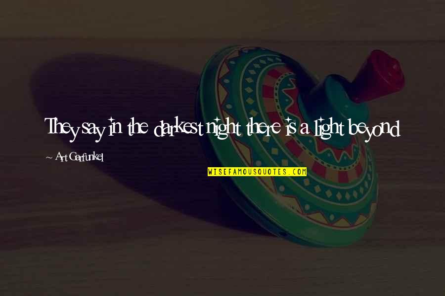 Malodor Quotes By Art Garfunkel: They say in the darkest night there is Malodor Quotes By Art Garfunkel: They say in the darkest night there is