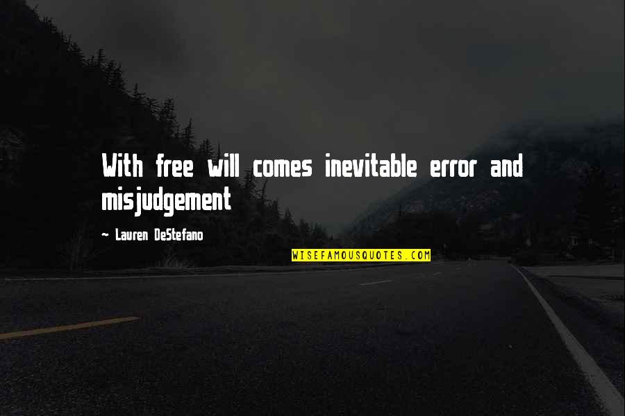 Maloja Quotes By Lauren DeStefano: With free will comes inevitable error and misjudgement