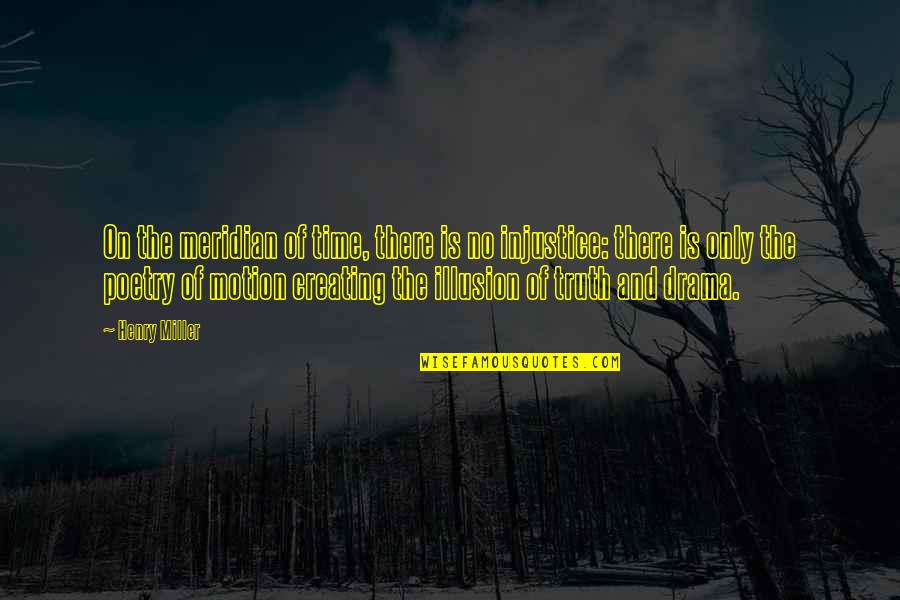 Malonzo Skills Quotes By Henry Miller: On the meridian of time, there is no Malonzo Skills Quotes By Henry Miller: On the meridian of time, there is no
