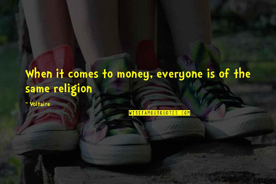 Malonzo V Quotes By Voltaire: When it comes to money, everyone is of
