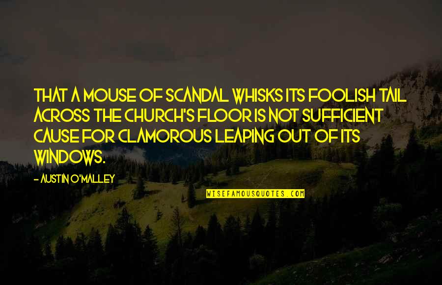 Maloof Shoes Quotes By Austin O'Malley: That a mouse of scandal whisks its foolish