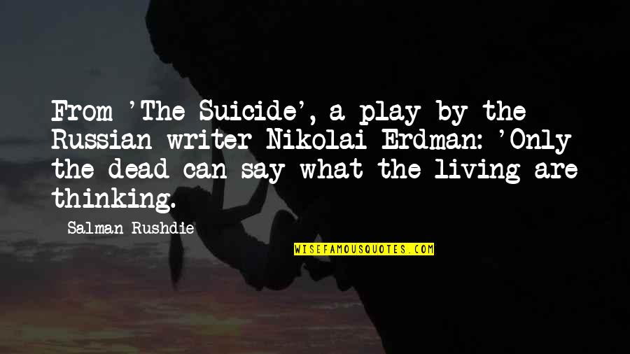 Malope Vulcan Quotes By Salman Rushdie: From 'The Suicide', a play by the Russian Malope Vulcan Quotes By Salman Rushdie: From 'The Suicide', a play by the Russian