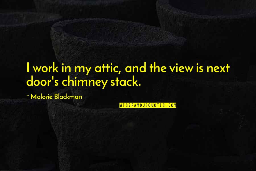 Malorie Quotes By Malorie Blackman: I work in my attic, and the view