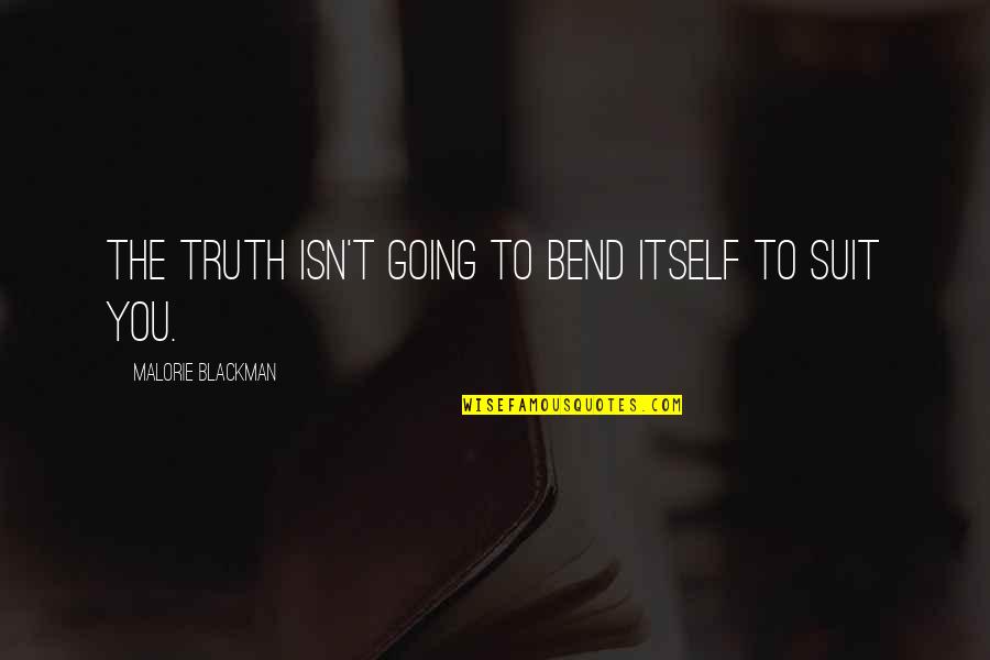 Malorie Quotes By Malorie Blackman: The truth isn't going to bend itself to