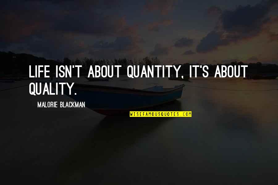 Malorie Quotes By Malorie Blackman: Life isn't about quantity, it's about quality.