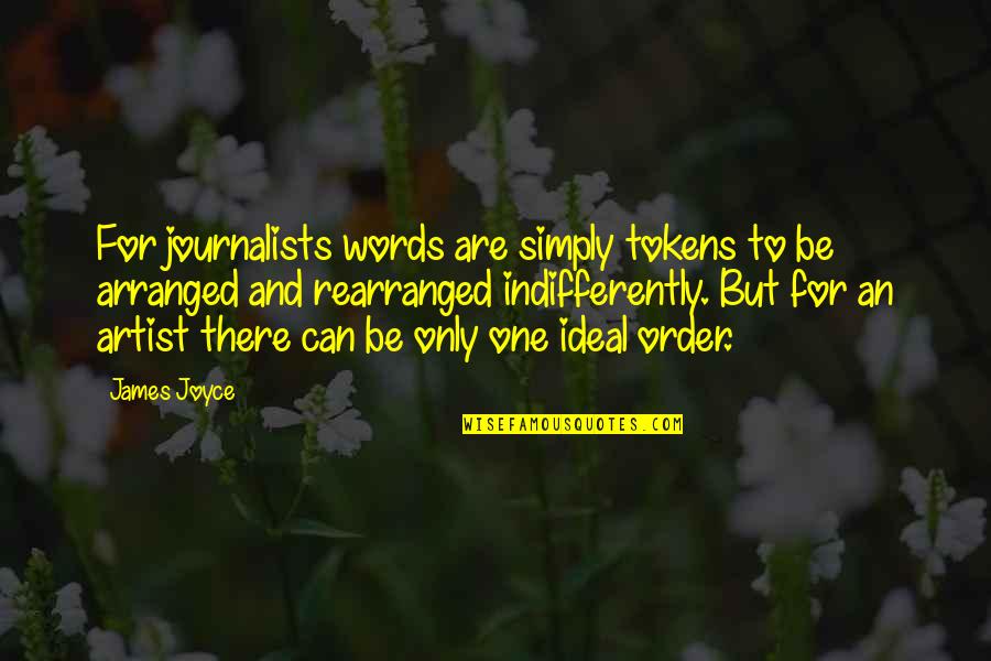 Malorine Quotes By James Joyce: For journalists words are simply tokens to be Malorine Quotes By James Joyce: For journalists words are simply tokens to be
